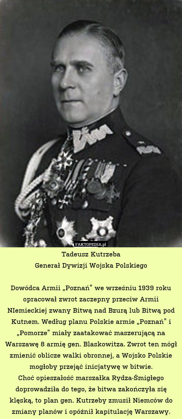 Tadeusz KutrzebaGenerał Dywizji Wojska PolskiegoDowódca Armii 'Poznań'