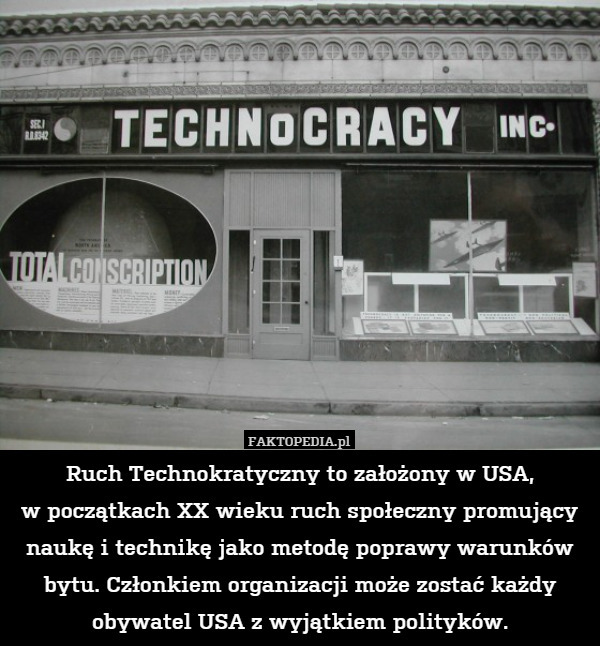 Ruch Technokratyczny to założony w USA,w początkach XX wieku ruch społeczny