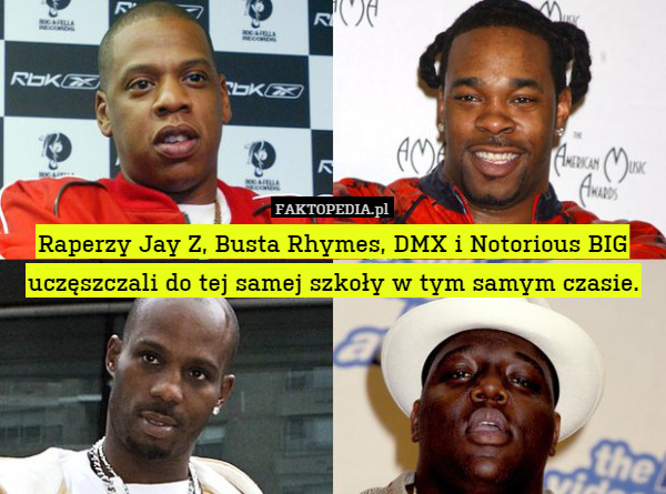 Raperzy Jay Z, Busta Rhymes, DMX i Notorious BIG uczęszczali do tej samej