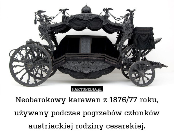 Neobarokowy karawan z 1876/77 roku, używany podczas pogrzebów członków austriackiej