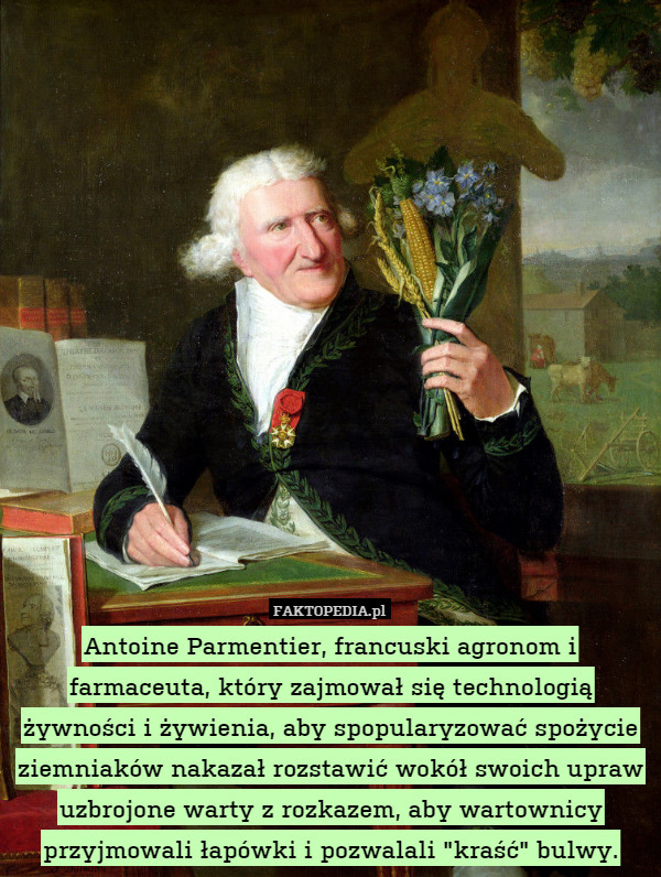 Antoine Parmentier, francuski agronom i farmaceuta, który zajmował się technologią