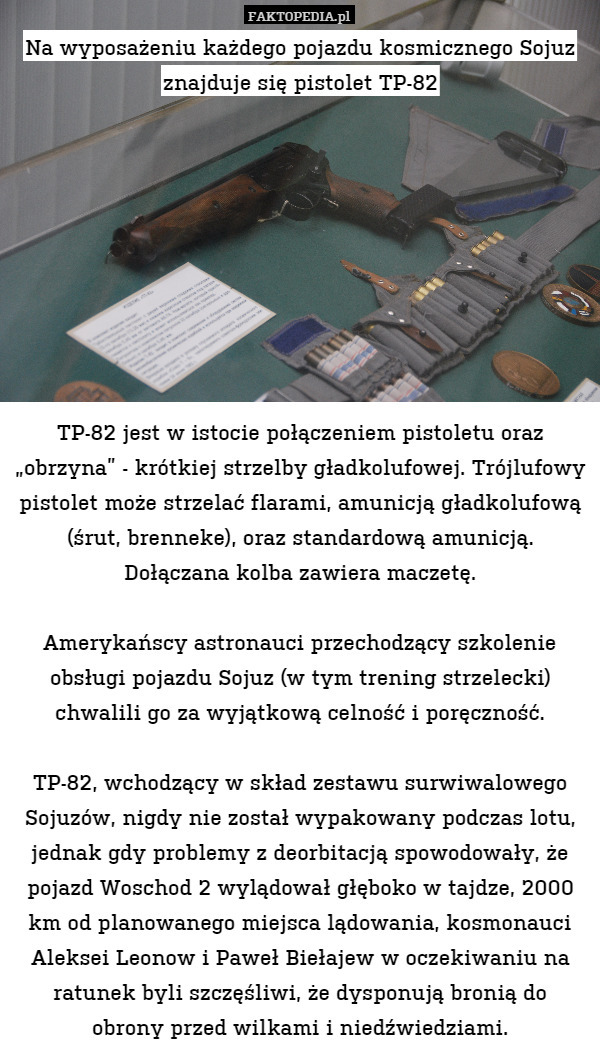 Na wyposażeniu każdego pojazdu kosmicznego Sojuzznajduje się pistolet TP-82