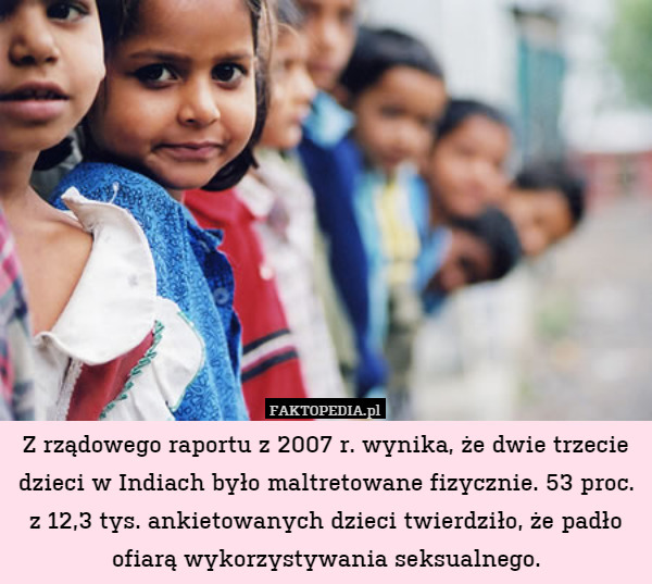 Z rządowego raportu z 2007 r. wynika, że dwie trzecie dzieci w Indiach były