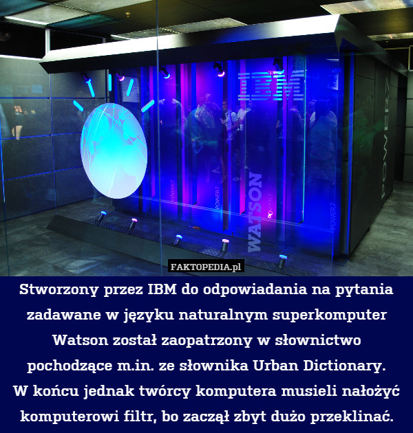 Stworzony przez IBM do odpowiadania na pytania zadawane w języku naturalnym