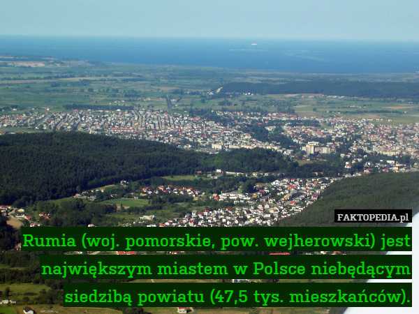 Rumia (woj. pomorskie, pow. wejherowski) jest największym miastem w Polsce