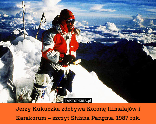 Jerzy Kukuczka zdobywa Koronę Himalajów i Karakorum – szczyt Shisha Pangma,