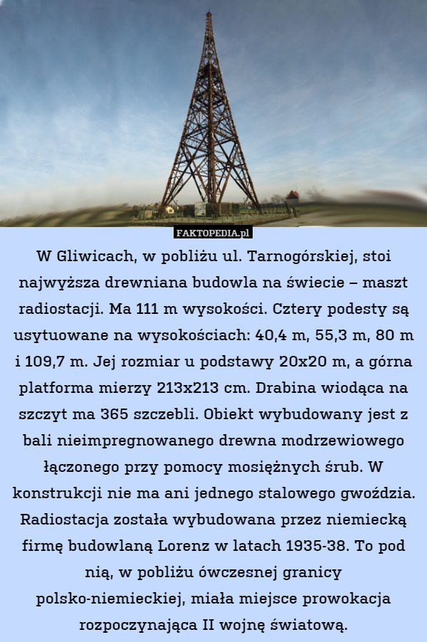W Gliwicach, w pobliżu ul. Tarnogórskiej, stoi najwyższa drewniana budowla
