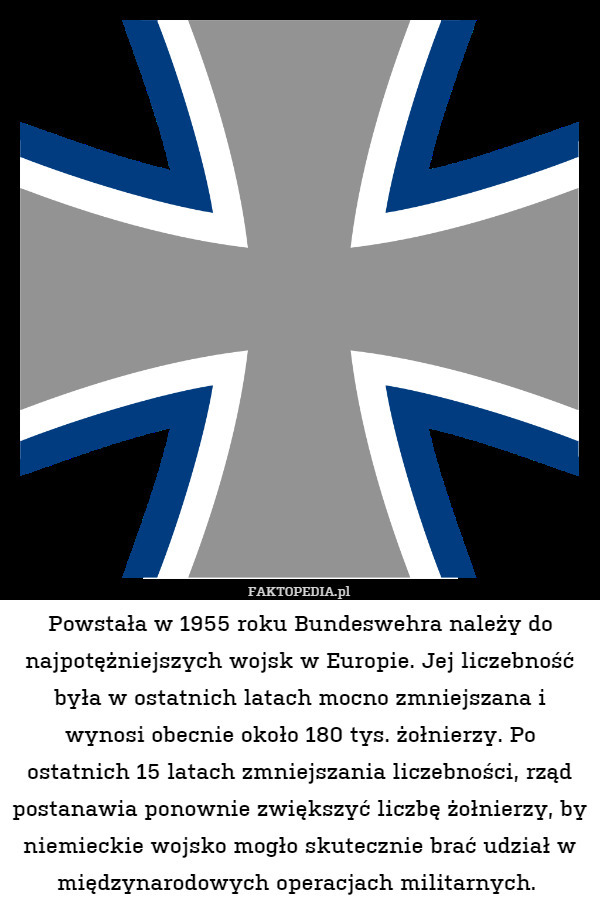 Powstała w 1955 roku Bundeswehra należy do najpotężniejszych wojsk w Europie.