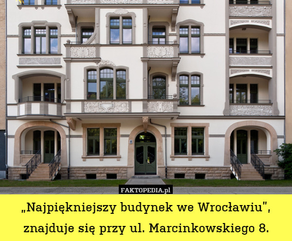 "Najpiękniejszy budynek we Wrocławiu", znajduje się przy ul. Marcinkowskiego