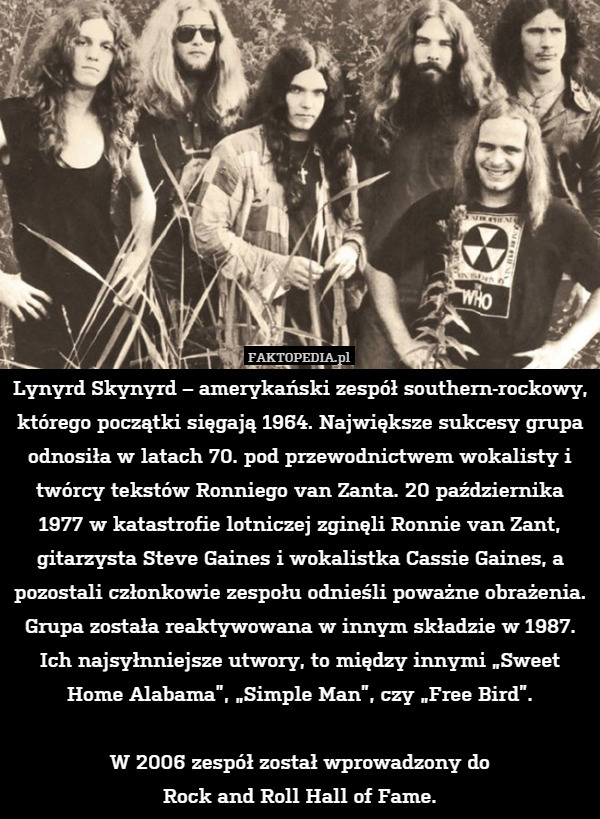 Lynyrd Skynyrd – amerykański zespół southern-rockowy, którego początki sięgają