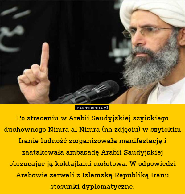 Po straceniu w Arabii Saudyjskiej szyickiego duchownego Nimra al-Nimra (na