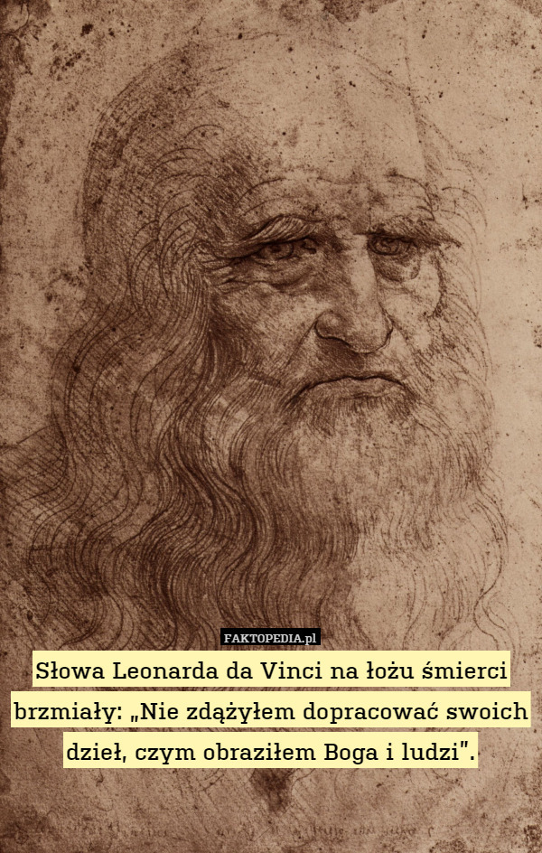 Słowa Leonarda da Vinci na łożu śmierci brzmiały: „Nie zdążyłem dopracować