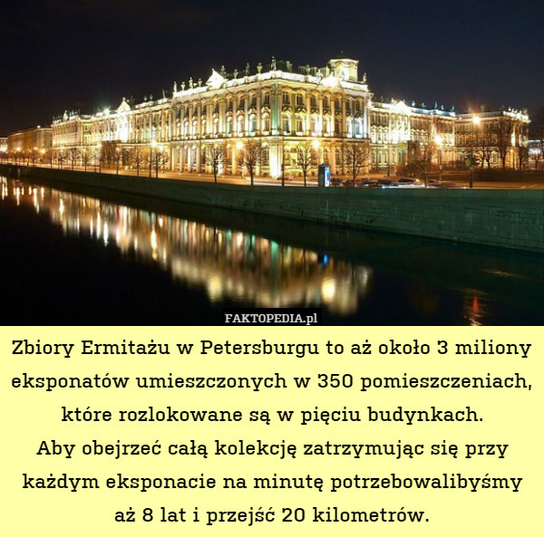 Zbiory Ermitażu w Petersburgu to aż około 3 miliony eksponatów umieszczonych