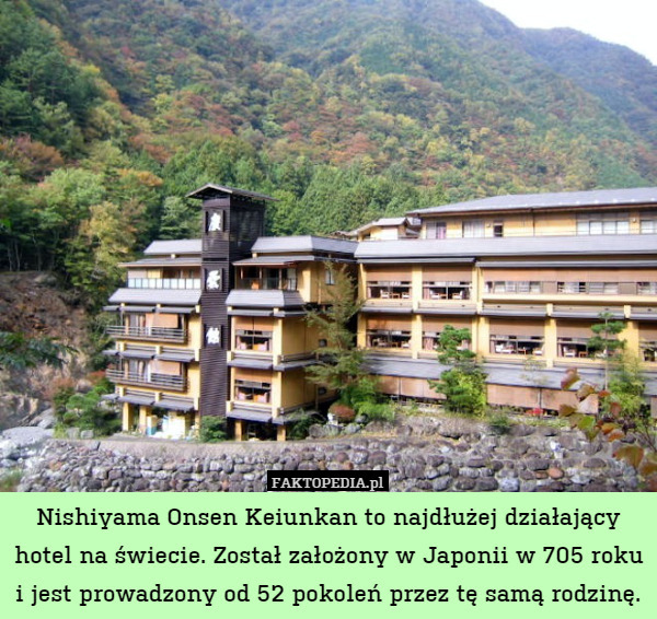 Nishiyama Onsen Keiunkan to najdłużej działający hotel na świecie. Został