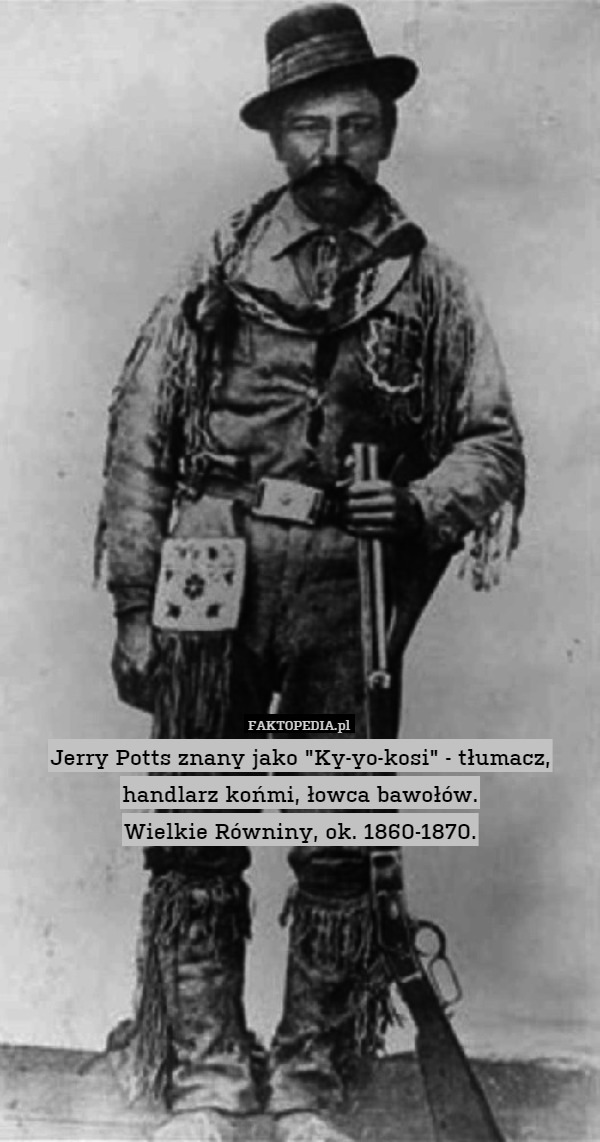Jerry Potts znany jako "Ky-yo-kosi" - tłumacz, handlarz końmi,