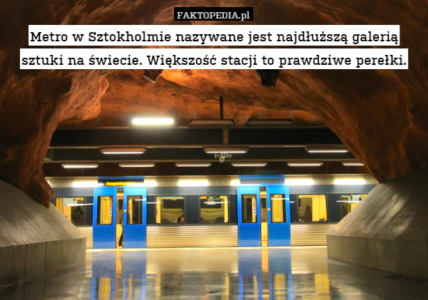 Metro w Sztokholmie nazywane jest najdłuższą galerią sztuki na świecie.
