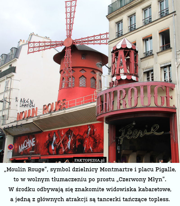 „Moulin Rouge”, symbol dzielnicy Montmartre i placu Pigalle, to w wolnym