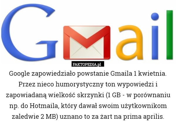 Google zapowiedziało powstanie Gmaila 1 kwietnia. Przez nieco humorystyczny