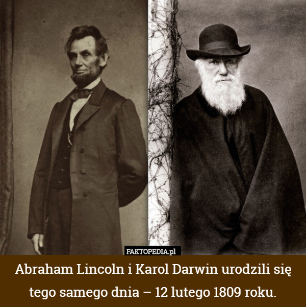 Abraham Lincoln i Karol Darwin urodzili się tego samego dnia – 12 lutego