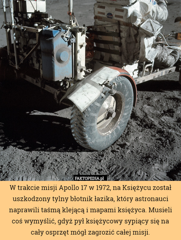 W trakcie misji Apollo 17 w 1972, na Księżycu został uszkodzony tylny błotnik