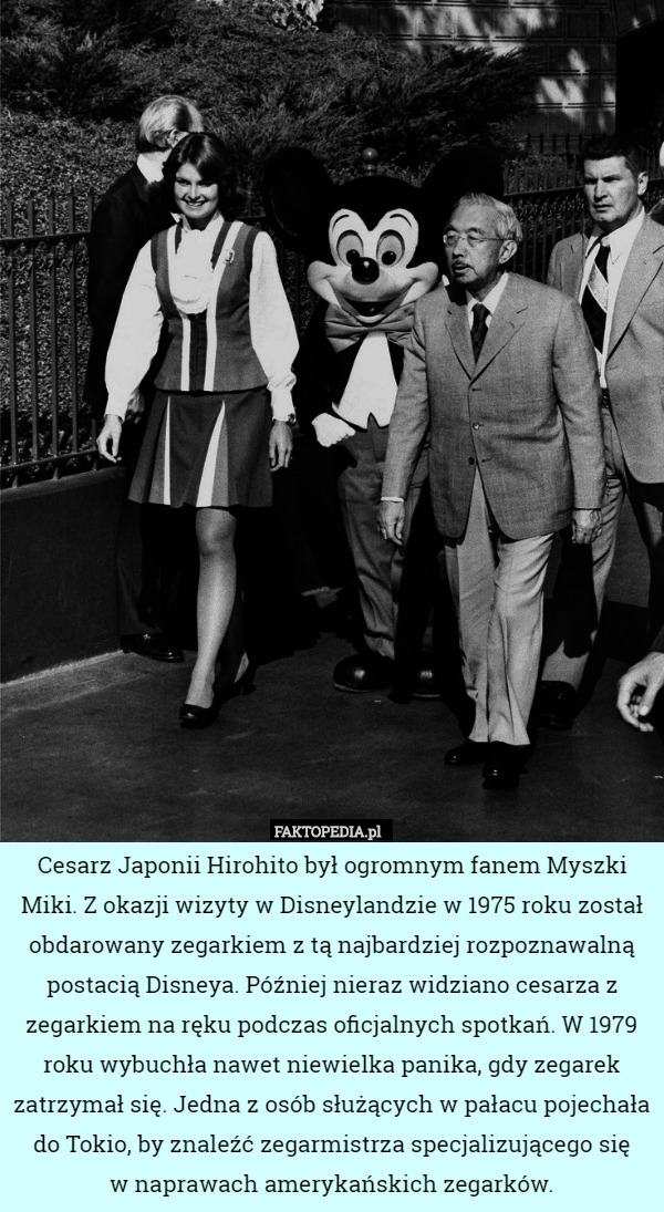 Cesarz Japonii Hirohito był ogromnym fanem Myszki Miki. Z okazji wizyty