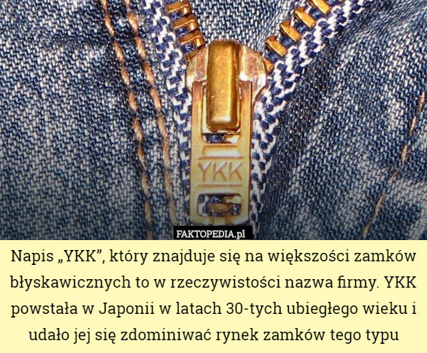 Napis "YKK", który znajduje się na większości zamków błyskawicznych