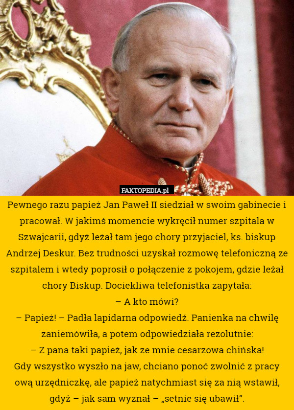 Pewnego razu papież Jan Paweł II siedział w swoim gabinecie i pracował.