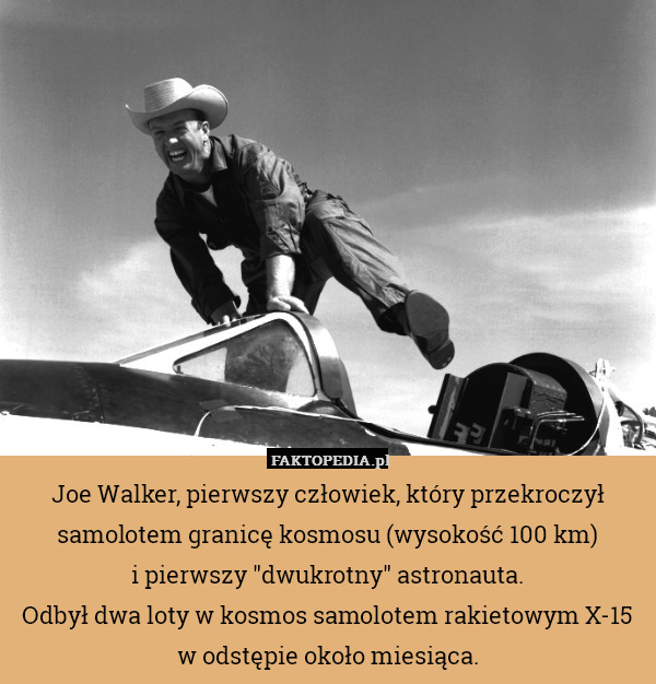 Joe Walker, pierwszy człowiek, który przekroczył samolotem granicę kosmosu