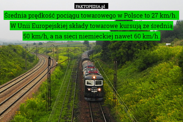 Średnia prędkość pociągu towarowego w Polsce to 27 km/h. W Unii Europejskiej