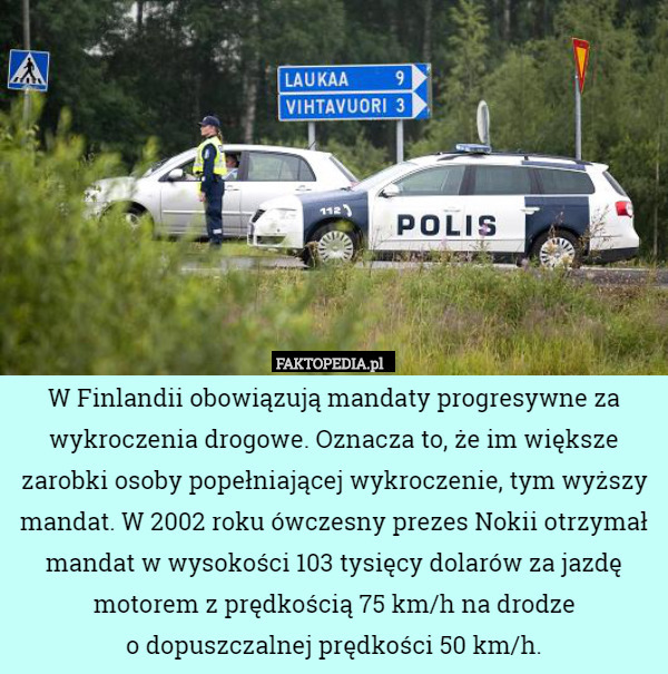 W Finlandii obowiązują mandaty progresywne za wykroczenia drogowe. Oznacza