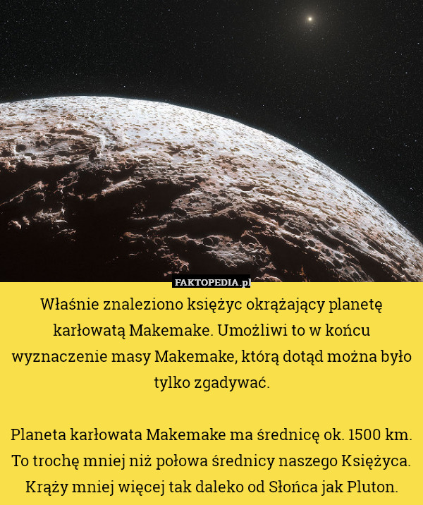 Właśnie znaleziono księżyc okrążający planetę karłowatą Makemake. Umożliwi