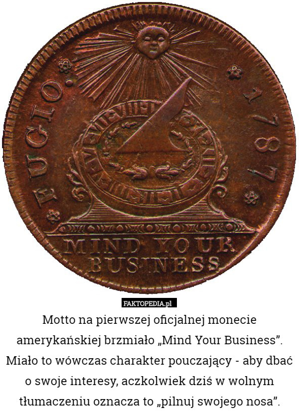 Motto na pierwszej oficjalnej monecie amerykańskiej brzmiało „Mind Your