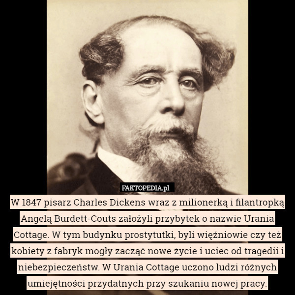 W 1847 pisarz Charles Dickens wraz z milionerką i filantropką Angelą Burdett-Couts