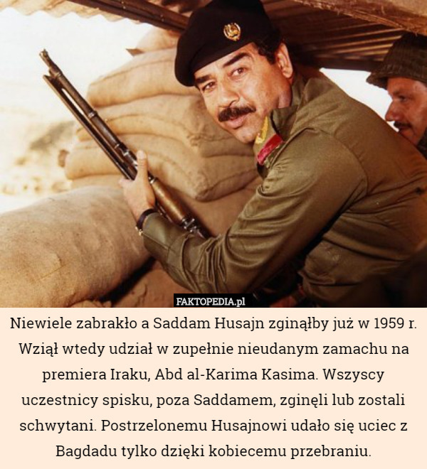 Niewiele zabrakło a Saddam Husajn zginąłby już w 1959 r. Wziął wtedy udział...