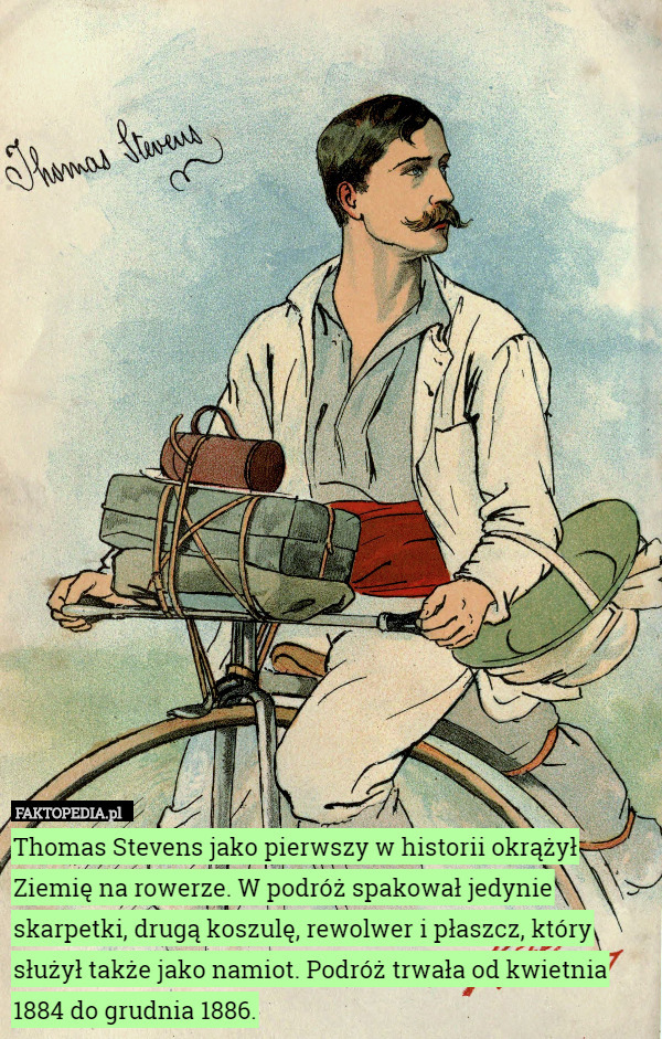 Thomas Stevens jako pierwszy w historii okrążył Ziemię na rowerze. W podróż