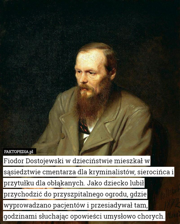 Fiodor Dostojewski w dzieciństwie mieszkał w sąsiedztwie cmentarza dla kryminalistów,