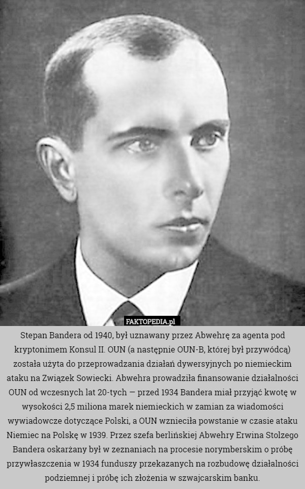 Stepan Bandera od 1940, był uznawany przez Abwehrę za agenta pod kryptonimem