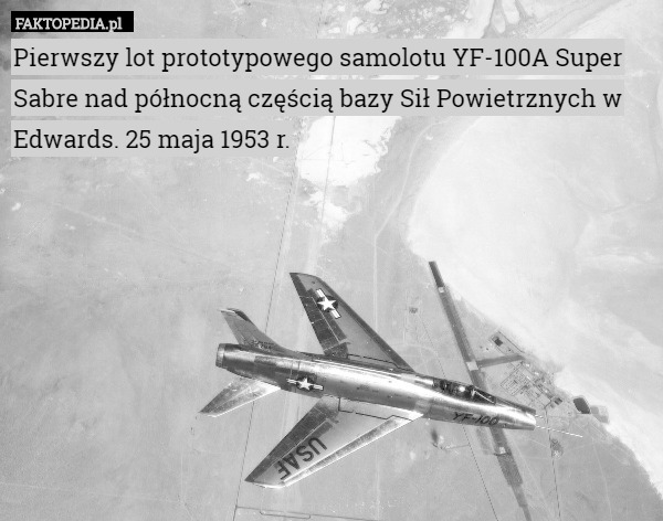 Pierwszy lot prototypowego samolotu YF-100A Super Sabre nad północną częścią
