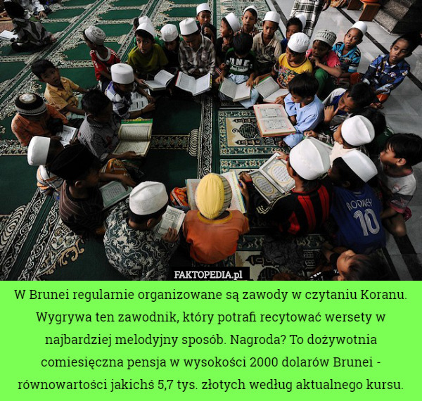 W Brunei regularnie organizowane są zawody w czytaniu koranu. Wygrywa ten