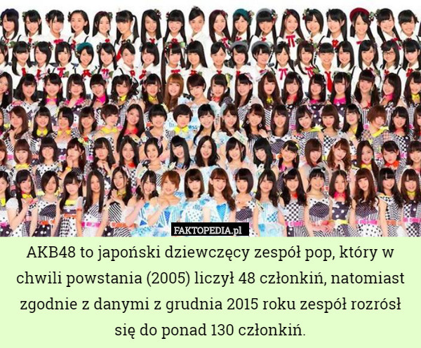 AKB48 to japoński dziewczęcy zespół pop, który w chwili powstania (2005)