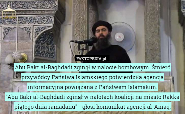 Abu Bakr al-Baghdadi zginął w nalocie bombowym. Śmierć przywódcy Państwa