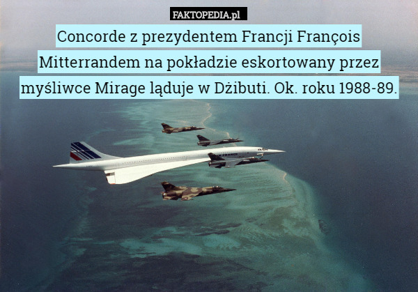 Concorde z prezydentem Francji François Mitterrandem na pokładzie eskortowany