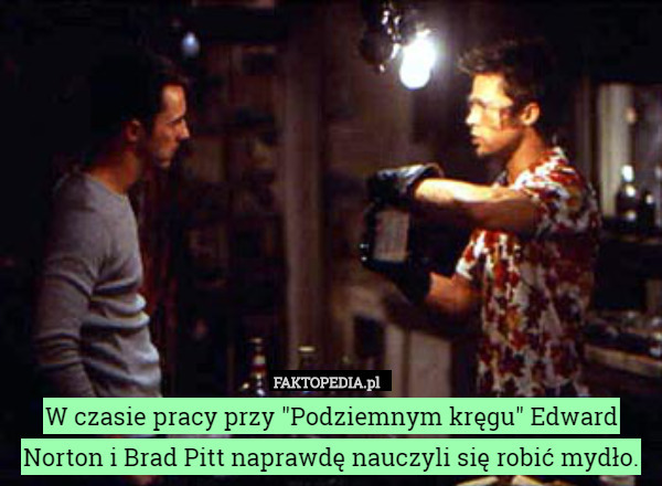 W czasie pracy przy "Podziemnym kręgu" Edward Norton i Brad Pitt