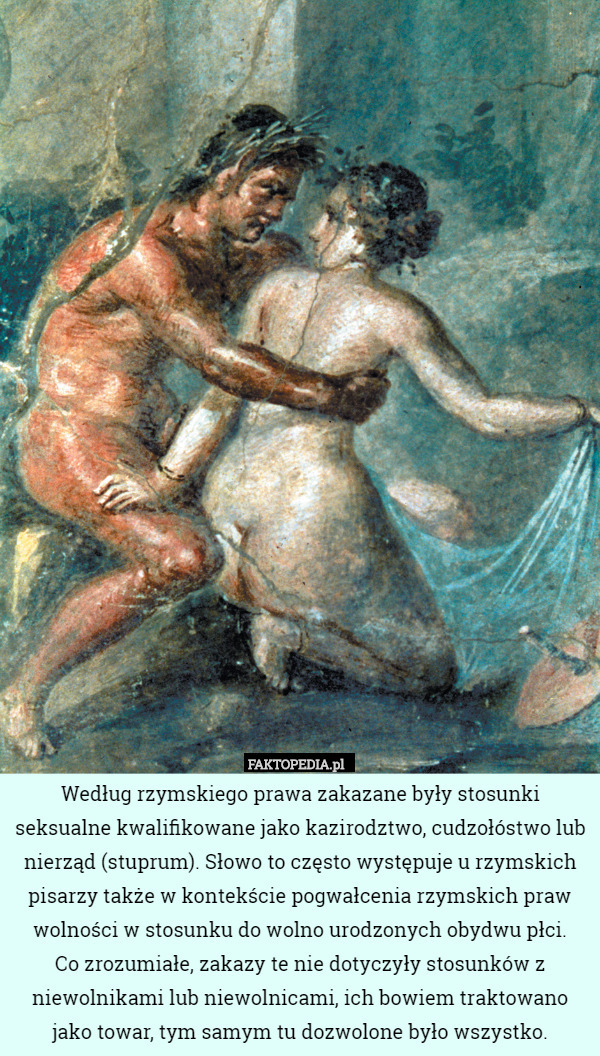 Według rzymskiego prawa zakazane były stosunki seksualne kwalifikowane jako