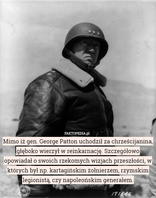 Mimo iż gen. George Patton uchodził za chrześcijanina, głęboko wierzył w