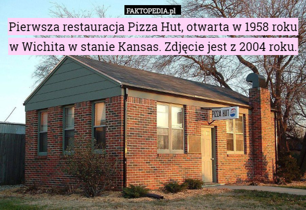 Pierwsza restauracja Pizza Hut, otwarta w 1958 roku w Wichita w stanie Kansas.