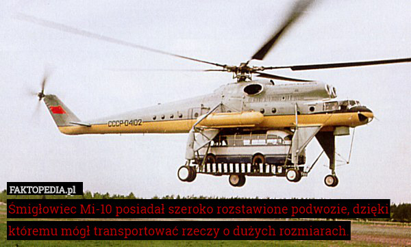 Śmigłowiec Mi-10 posiadał szeroko rozstawione podwozie, dzięki któremu mógł