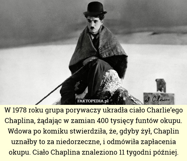 W 1978 roku grupa porywaczy ukradła ciało Charlie’ego Chaplina, żądając