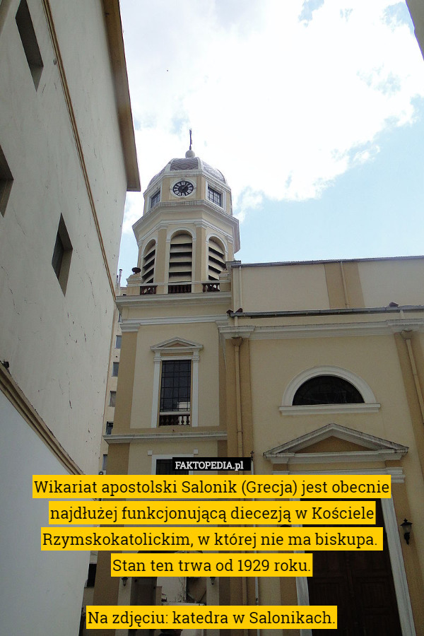Wikariat apostolski Salonik (Grecja) jest obecnie najdłużej funkcjonującą