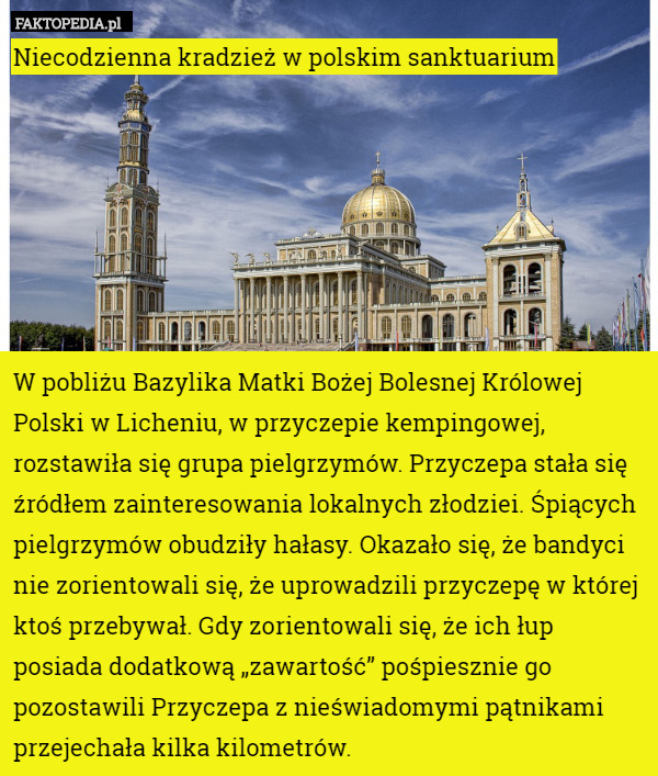 Niecodzienna kradzież w polskim sanktuarium







W pobliżu Bazylika Matki